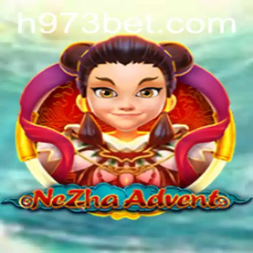 NeZhaAdvent: Explorando o Universo de Aventuras com 973bet